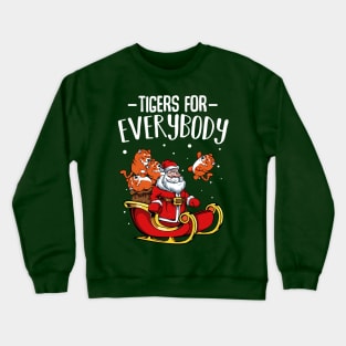 Tigers For Everybody - Funny Christmas Tiger Santa Claus Crewneck Sweatshirt
